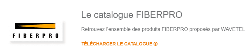 Retrouvez l'ensemble des produits FIBERPRO proposés par WAVETEL