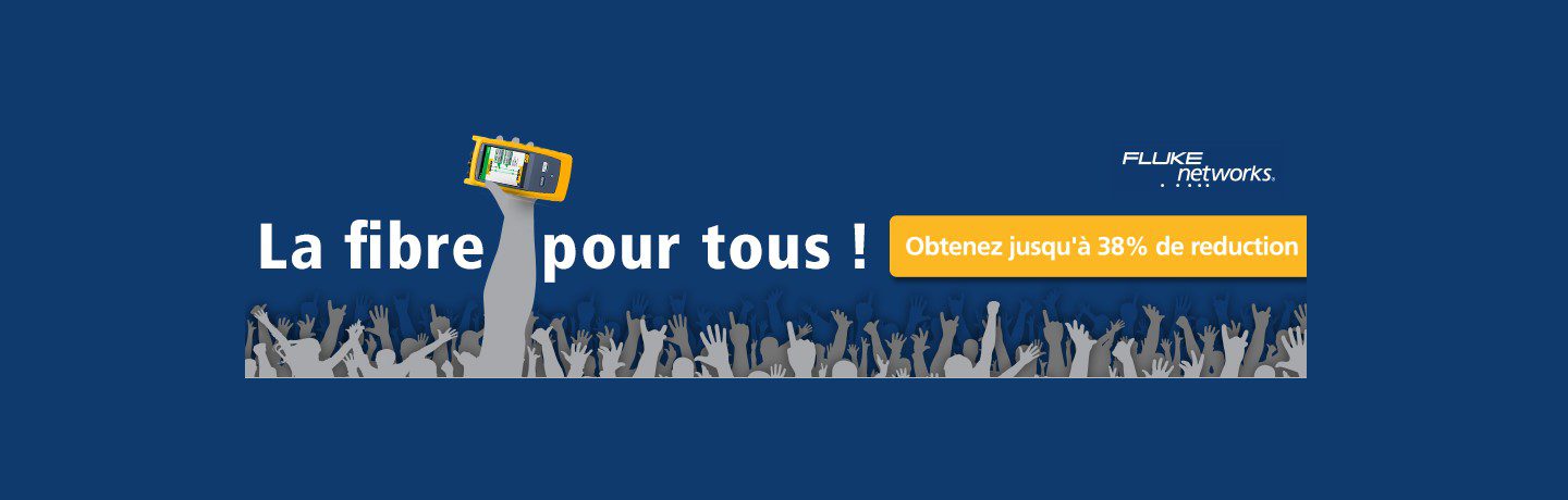 Promotion sur la fibre optique par le partenaire Fluke Networks